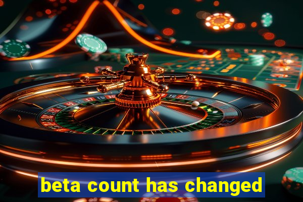 beta count has changed